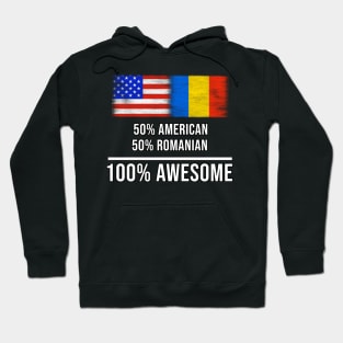 50% American 50% Romanian 100% Awesome - Gift for Romanian Heritage From Romania Hoodie